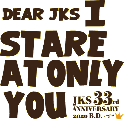 DEAR JKS I STARE AT ONLY YOU JKS 33rd ANNIVERSARY 2020 B.D.